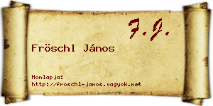 Fröschl János névjegykártya
